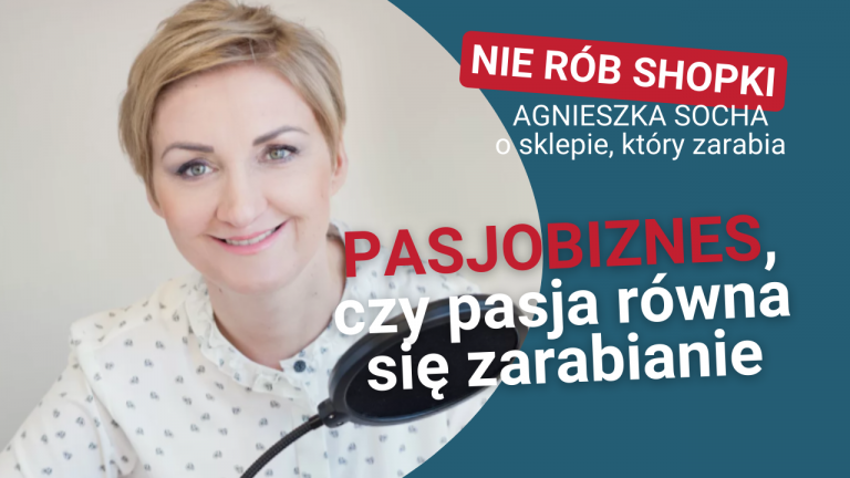 Pasjobiznes, czy pasja równa się zarabianie