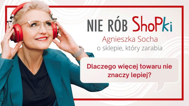 Dlaczego więcej towaru nie znaczy lepiej?