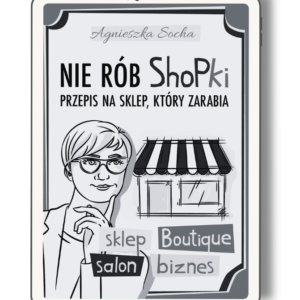 Ebook "Nie rób ShoPki. Przepis na sklep, który zarabia."
