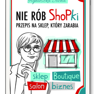 Ebook "Nie rób ShoPki. Przepis na sklep, który zarabia."